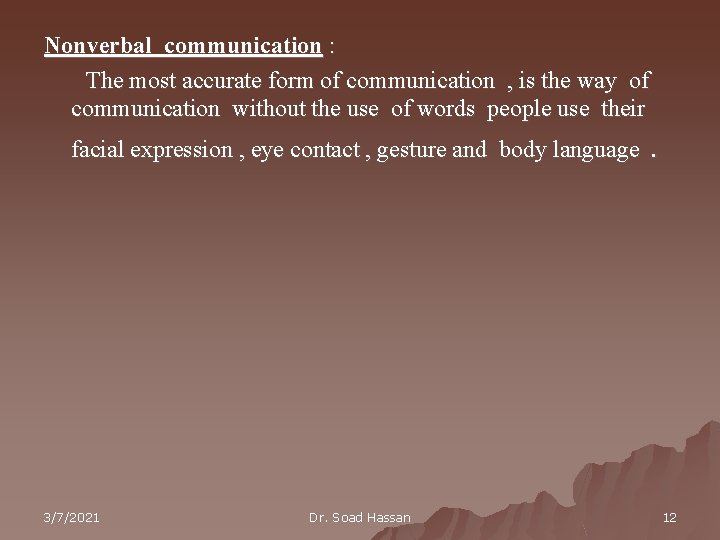 Nonverbal communication : The most accurate form of communication , is the way of