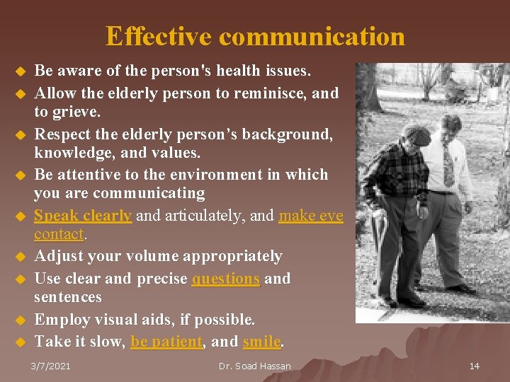 Effective communication u u u u u Be aware of the person's health issues.