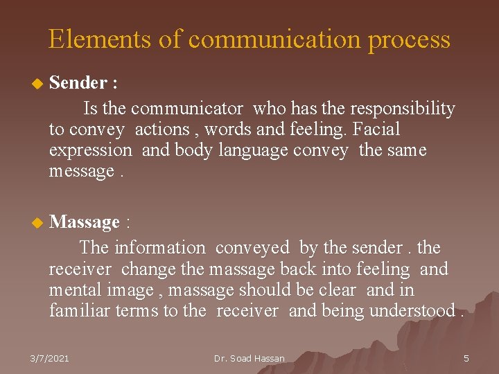 Elements of communication process u Sender : Is the communicator who has the responsibility