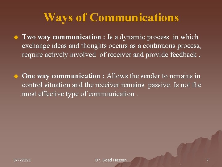 Ways of Communications u Two way communication : Is a dynamic process in which