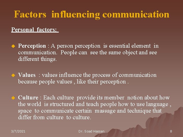 Factors influencing communication Personal factors: u Perception : A person perception is essential element