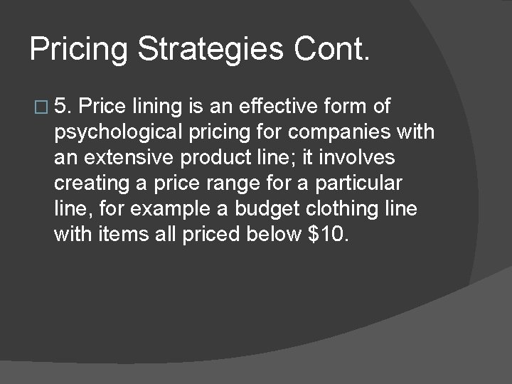 Pricing Strategies Cont. � 5. Price lining is an effective form of psychological pricing