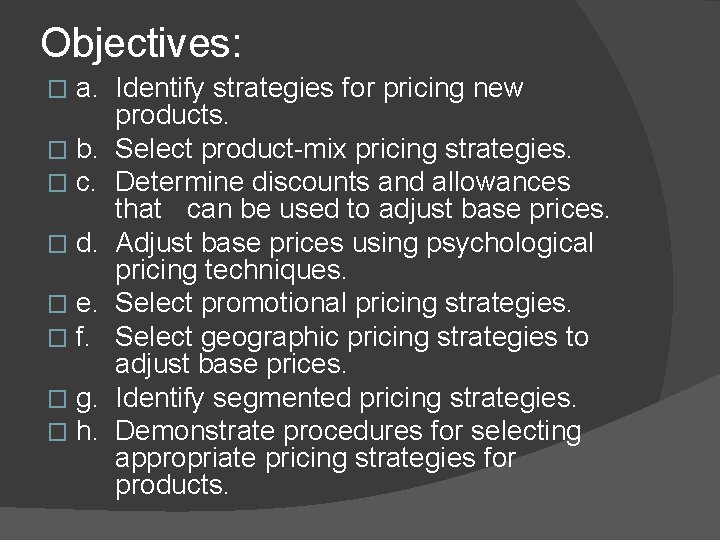 Objectives: a. Identify strategies for pricing new products. � b. Select product-mix pricing strategies.