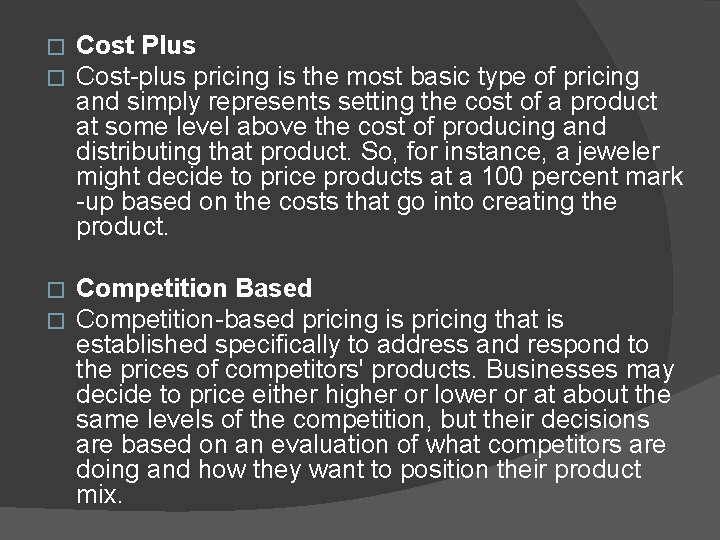 � � Cost Plus Cost-plus pricing is the most basic type of pricing and