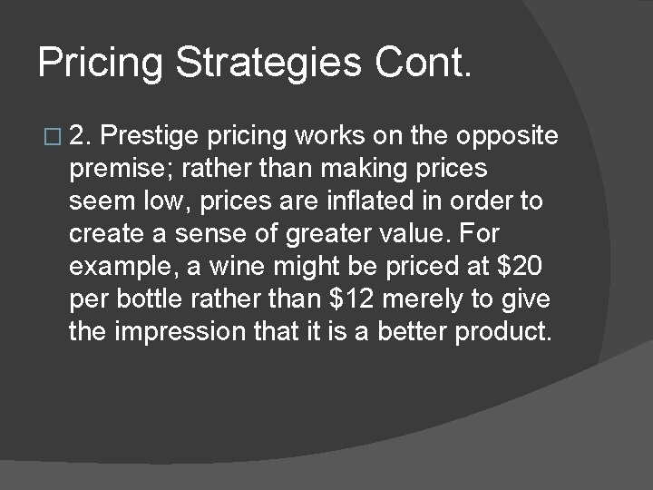 Pricing Strategies Cont. � 2. Prestige pricing works on the opposite premise; rather than