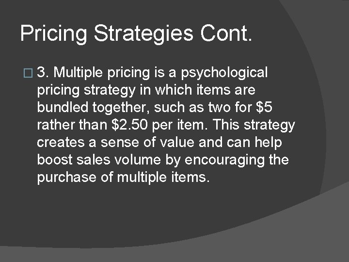 Pricing Strategies Cont. � 3. Multiple pricing is a psychological pricing strategy in which