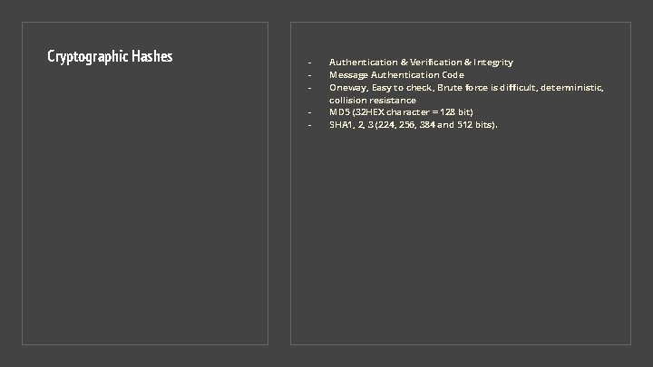 Cryptographic Hashes - Authentication & Verification & Integrity Message Authentication Code Oneway, Easy to