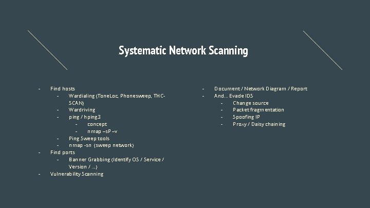 Systematic Network Scanning - - - Find hosts Wardialing (Tone. Loc, Phonesweep, THCSCAN) Wardriving