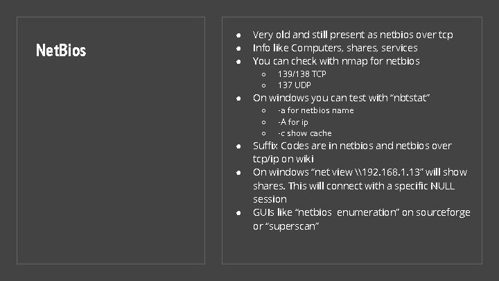 Net. Bios ● ● ● Very old and still present as netbios over tcp