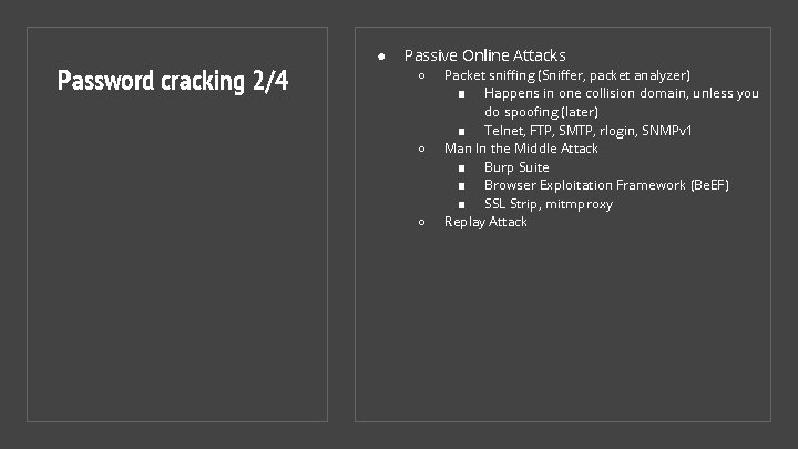Password cracking 2/4 ● Passive Online Attacks ○ ○ ○ Packet sniffing (Sniffer, packet