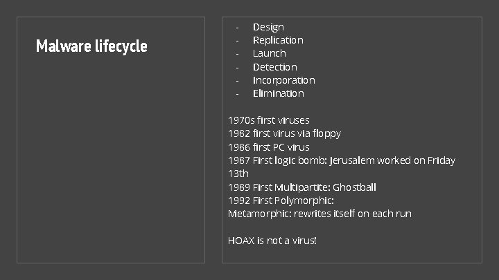 Malware lifecycle - Design Replication Launch Detection Incorporation Elimination 1970 s first viruses 1982