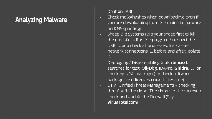 Analyzing Malware - - Do it on LAB! Check md 5 s/hashes when downloading,