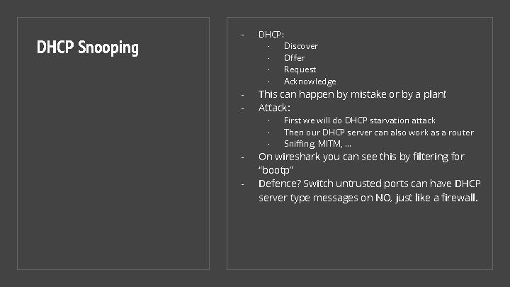 DHCP Snooping - DHCP: Discover Offer Request Acknowledge - This can happen by mistake