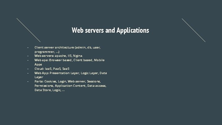 Web servers and Applications - Client server architecture (admin, db, user, programmer, …) Web