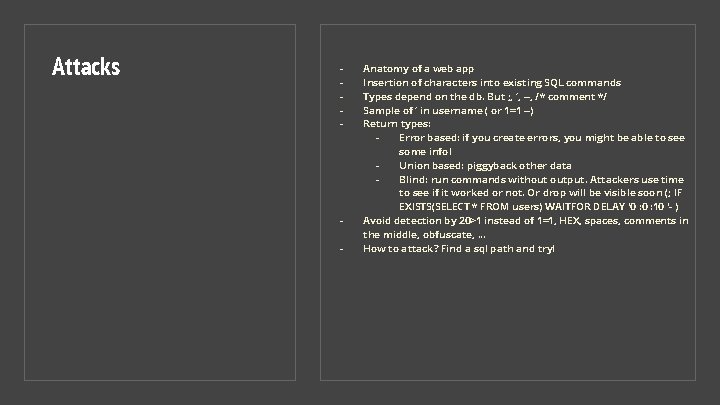 Attacks - - Anatomy of a web app Insertion of characters into existing SQL