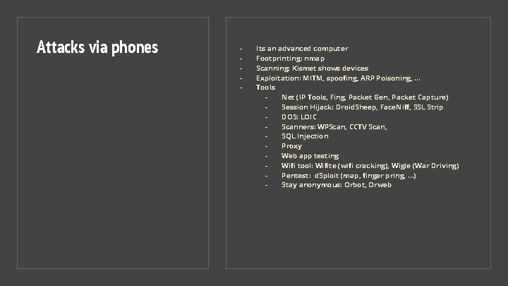 Attacks via phones - Its an advanced computer Footprinting: nmap Scanning: Kismet shows devices