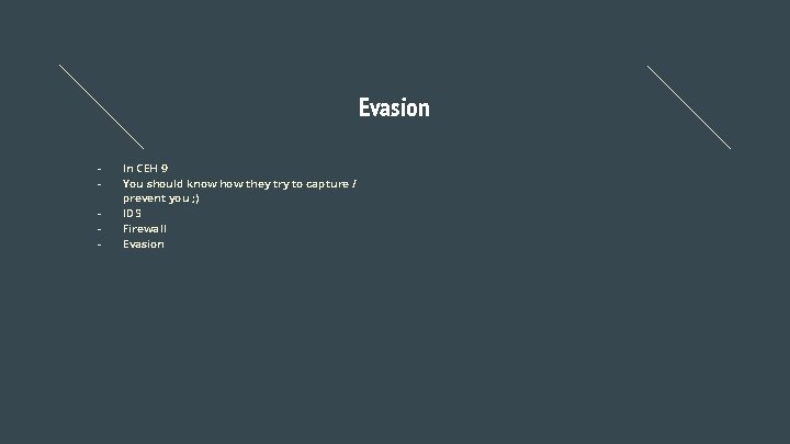 Evasion - In CEH 9 You should know how they try to capture /