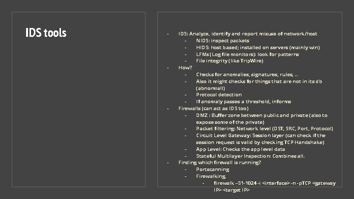 IDS tools - - IDS: Analyze, identify and report misuse of network/host NIDS: inspect