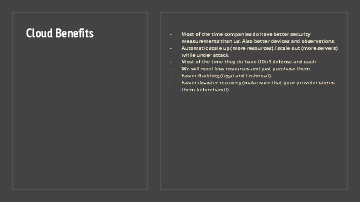 Cloud Benefits - Most of the time companies do have better security measurements than