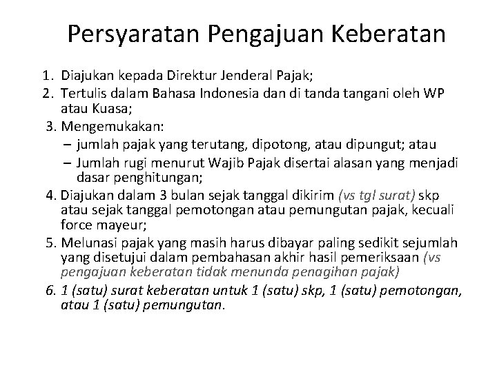 Persyaratan Pengajuan Keberatan 1. Diajukan kepada Direktur Jenderal Pajak; 2. Tertulis dalam Bahasa Indonesia
