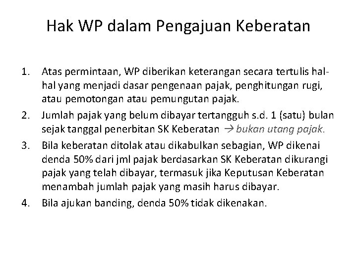 Hak WP dalam Pengajuan Keberatan 1. Atas permintaan, WP diberikan keterangan secara tertulis halhal