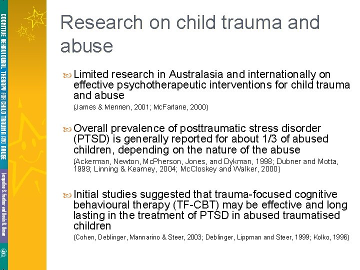 Research on child trauma and abuse Limited research in Australasia and internationally on effective Research on child trauma and abuse Limited research in Australasia and internationally on effective