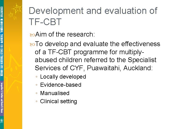 Development and evaluation of TF-CBT Aim of the research: To develop and evaluate the Development and evaluation of TF-CBT Aim of the research: To develop and evaluate the