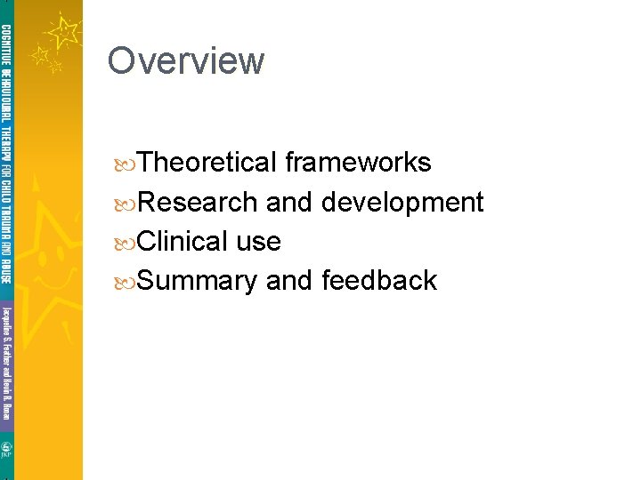 Overview Theoretical frameworks Research and development Clinical use Summary and feedback Overview Theoretical frameworks Research and development Clinical use Summary and feedback