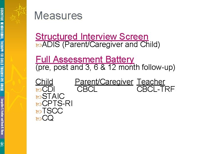 Measures Structured Interview Screen ADIS (Parent/Caregiver and Child) Full Assessment Battery (pre, post and Measures Structured Interview Screen ADIS (Parent/Caregiver and Child) Full Assessment Battery (pre, post and