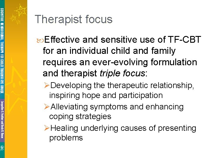Therapist focus Effective and sensitive use of TF-CBT for an individual child and family Therapist focus Effective and sensitive use of TF-CBT for an individual child and family