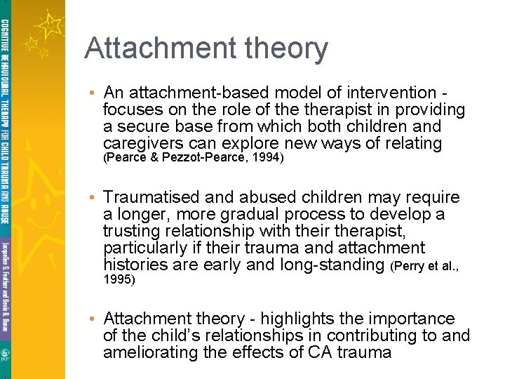 Attachment theory • An attachment-based model of intervention focuses on the role of therapist Attachment theory • An attachment-based model of intervention focuses on the role of therapist