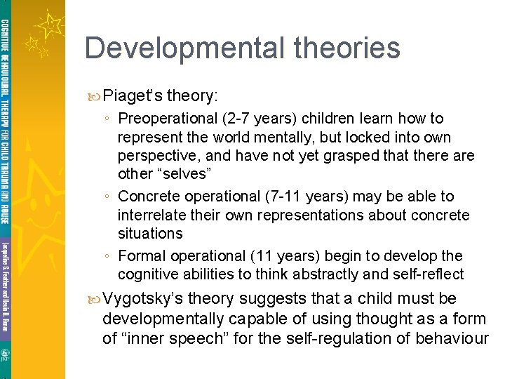 Developmental theories Piaget’s theory: ◦ Preoperational (2 -7 years) children learn how to represent Developmental theories Piaget’s theory: ◦ Preoperational (2 -7 years) children learn how to represent