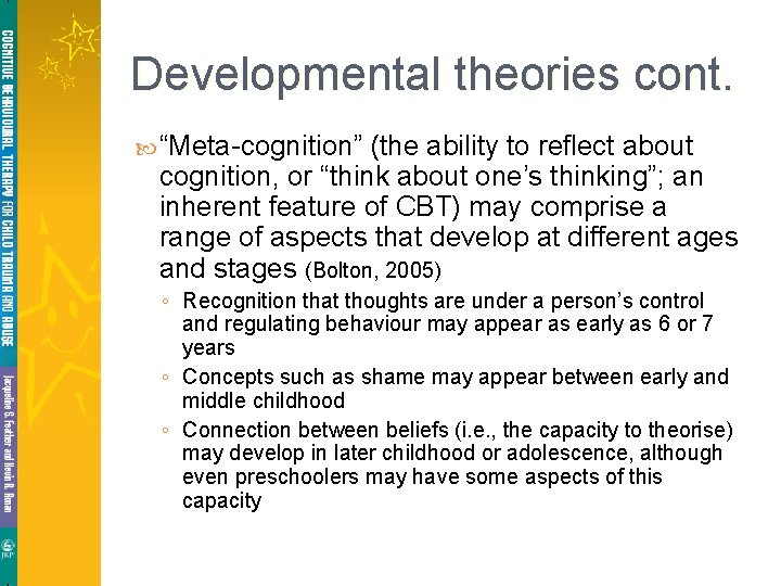 Developmental theories cont. “Meta-cognition” (the ability to reflect about cognition, or “think about one’s Developmental theories cont. “Meta-cognition” (the ability to reflect about cognition, or “think about one’s