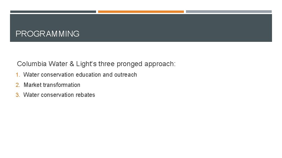 PROGRAMMING Columbia Water & Light’s three pronged approach: 1. Water conservation education and outreach