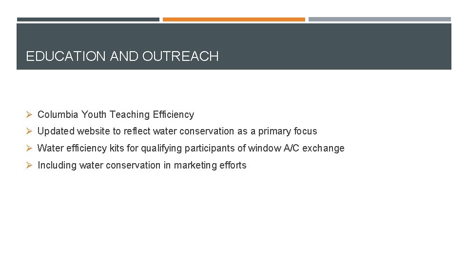 EDUCATION AND OUTREACH Ø Columbia Youth Teaching Efficiency Ø Updated website to reflect water