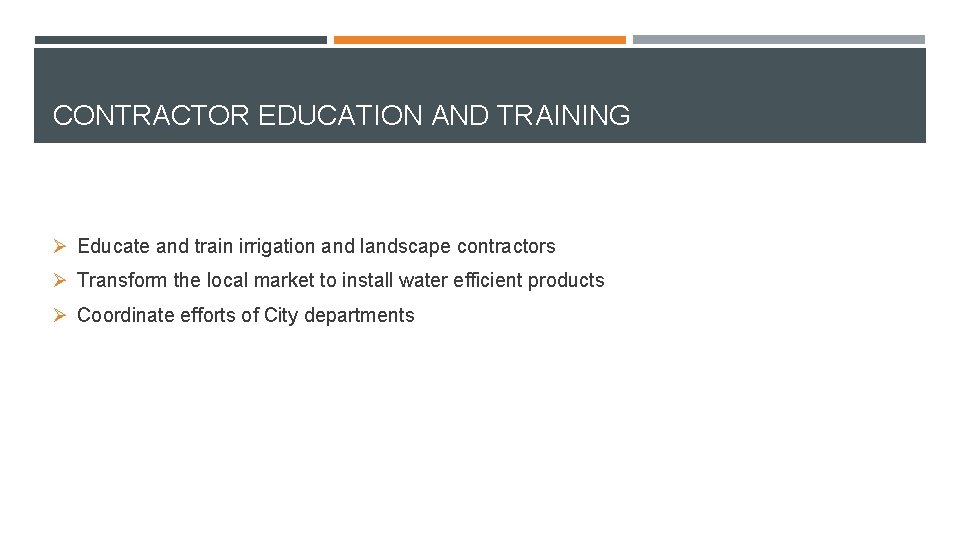 CONTRACTOR EDUCATION AND TRAINING Ø Educate and train irrigation and landscape contractors Ø Transform