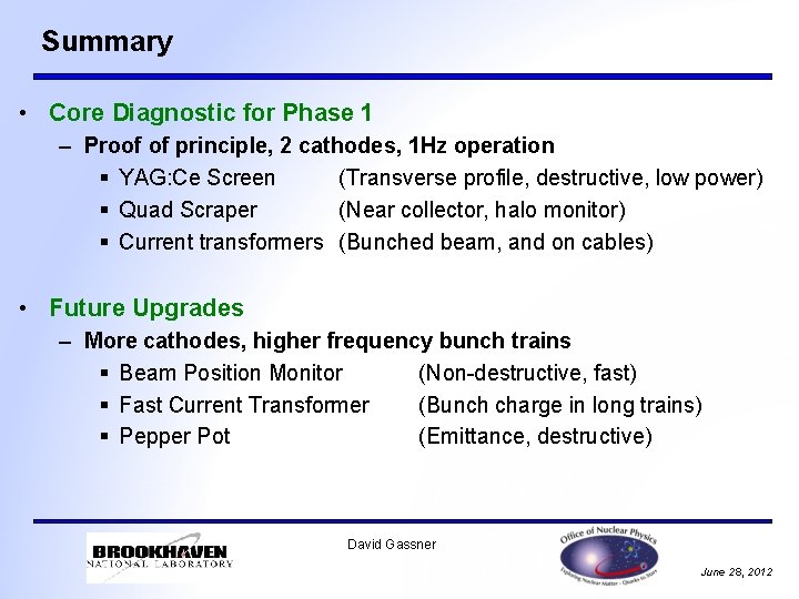 Summary • Core Diagnostic for Phase 1 – Proof of principle, 2 cathodes, 1