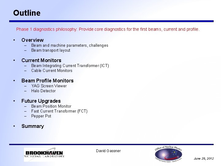 Outline Phase 1 diagnostics philosophy: Provide core diagnostics for the first beams, current and