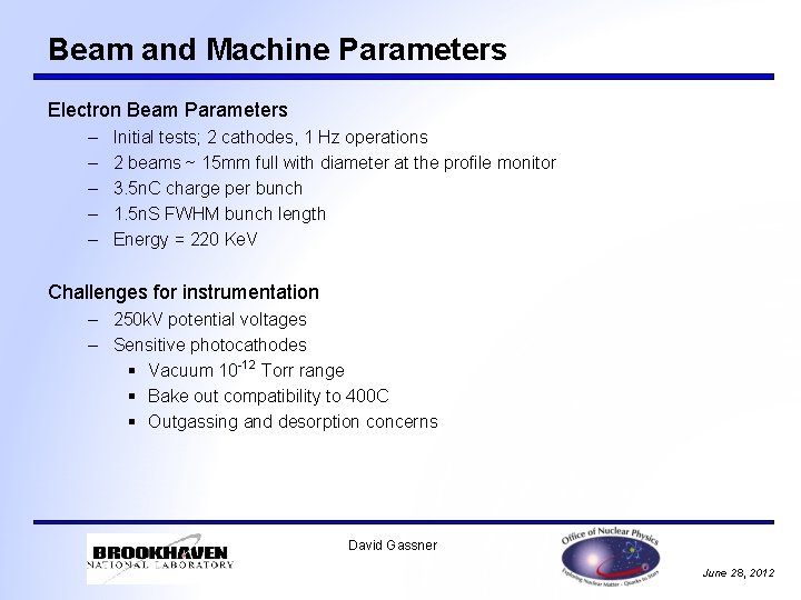 Beam and Machine Parameters Electron Beam Parameters – – – Initial tests; 2 cathodes,