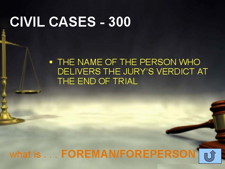 CIVIL CASES - 300 § THE NAME OF THE PERSON WHO DELIVERS THE JURY’S