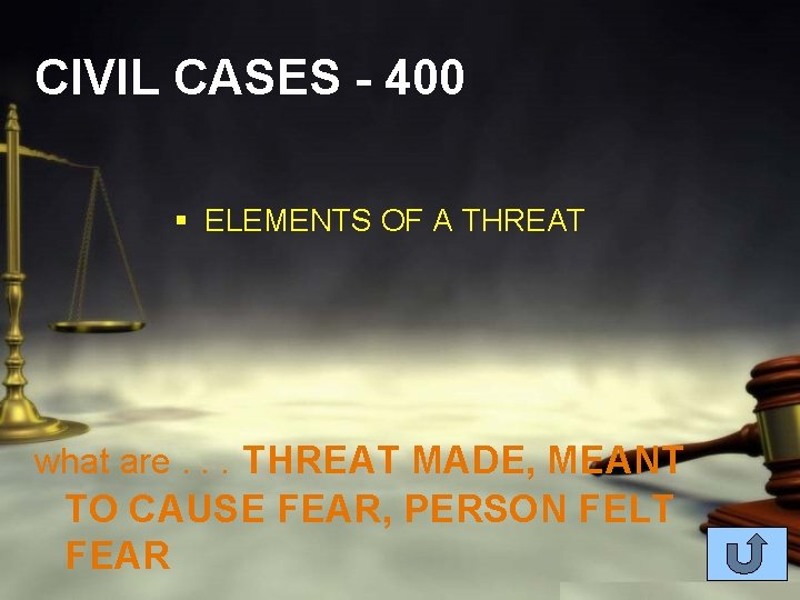 CIVIL CASES - 400 § ELEMENTS OF A THREAT what are. . . THREAT