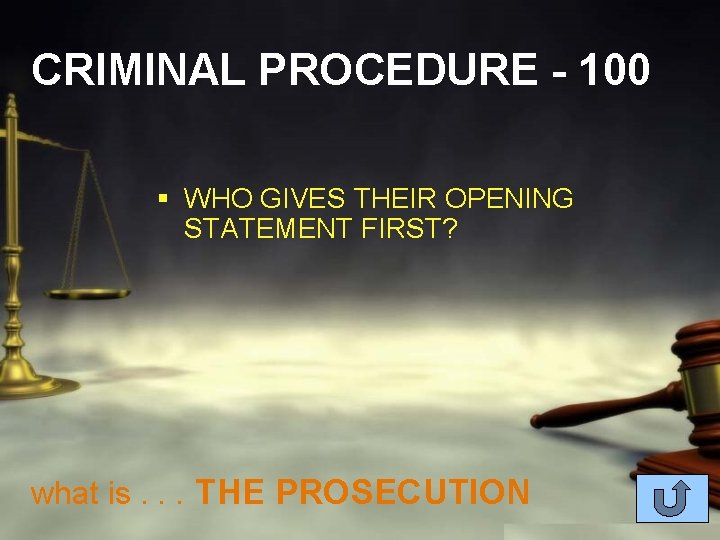 CRIMINAL PROCEDURE - 100 § WHO GIVES THEIR OPENING STATEMENT FIRST? what is. .