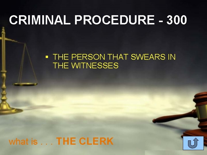 CRIMINAL PROCEDURE - 300 § THE PERSON THAT SWEARS IN THE WITNESSES what is.