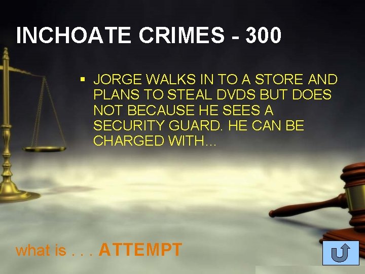 INCHOATE CRIMES - 300 § JORGE WALKS IN TO A STORE AND PLANS TO