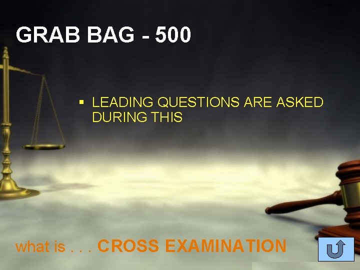 GRAB BAG - 500 § LEADING QUESTIONS ARE ASKED DURING THIS what is. .