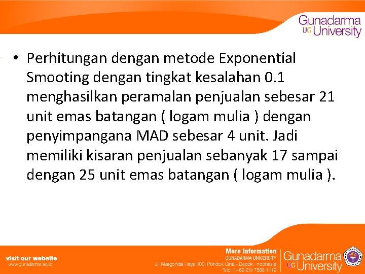  • Perhitungan dengan metode Exponential Smooting dengan tingkat kesalahan 0. 1 menghasilkan peramalan