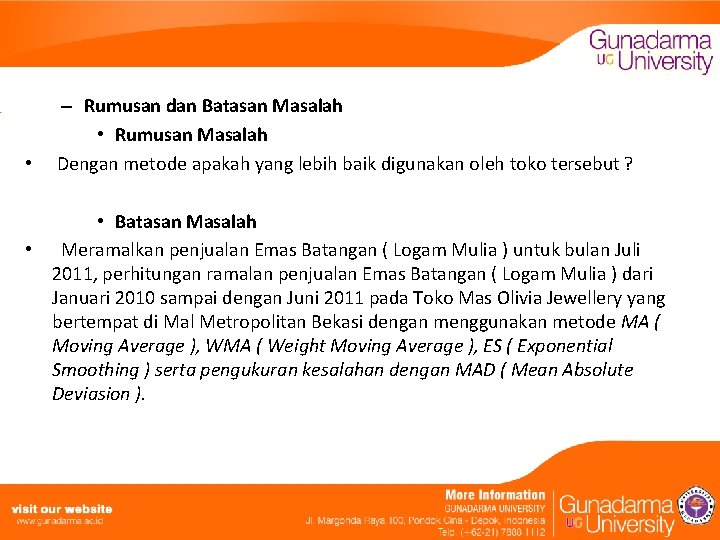 – Rumusan dan Batasan Masalah • Rumusan Masalah • Dengan metode apakah yang lebih