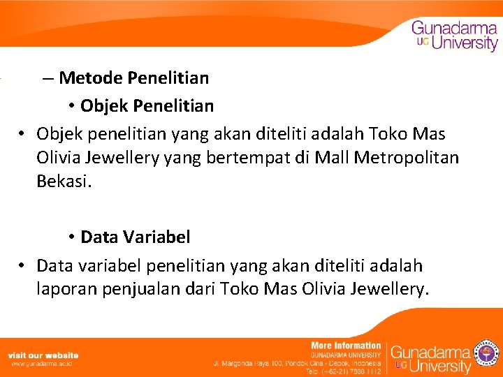 – Metode Penelitian • Objek penelitian yang akan diteliti adalah Toko Mas Olivia Jewellery