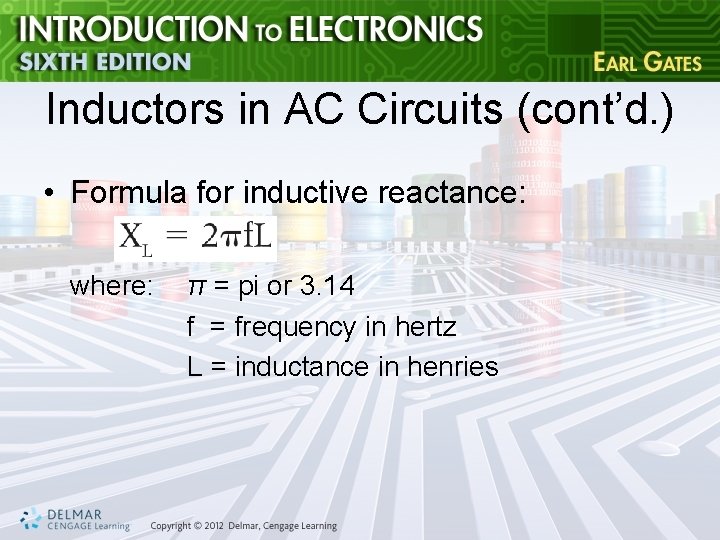 Inductors in AC Circuits (cont’d. ) • Formula for inductive reactance: where: π =