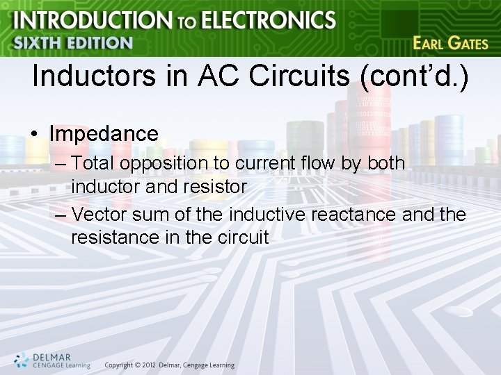 Inductors in AC Circuits (cont’d. ) • Impedance – Total opposition to current flow